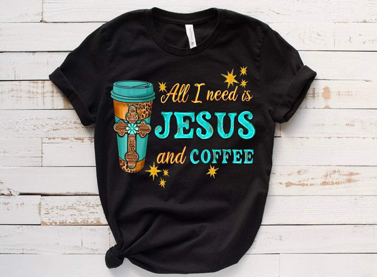 All I Need Is Coffee and Jesus